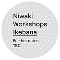 Niwaki Workshops: Ikebana Dates TBC