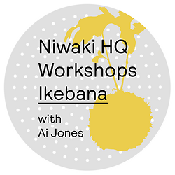 Niwaki HQ Workshops: Ikebana/Kokedama • Ikebana Only • TBC
