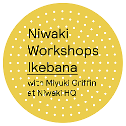 Niwaki HQ Semley Workshop: Ohara Ikebana • 16 Aug 2025 11am-12pm