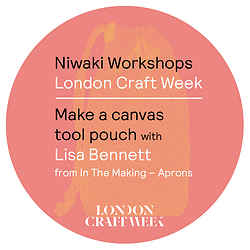 Niwaki Workshops: London Craft Week Make A Canvas Tool Pouch