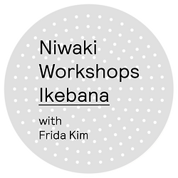 Niwaki Workshops: Ikebana with Frida Kim