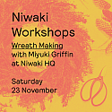 Niwaki HQ Workshops: Christmas Wreath-Making • 23rd Nov 2024 11am-1pm